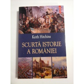 SCURTA  ISTORIE  A  ROMANIEI  -  KEITH  HITCHINS  